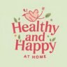 Healthy and Happy at Home